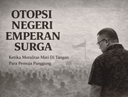 OTOPSI NEGERI EMPERAN SURGA: KETIKA MORALITAS MATI DI TANGAN PARA PEMUJA PANGGUNG